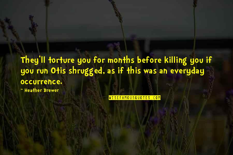 Dr Dk Olukoya Quotes By Heather Brewer: They'll torture you for months before killing you