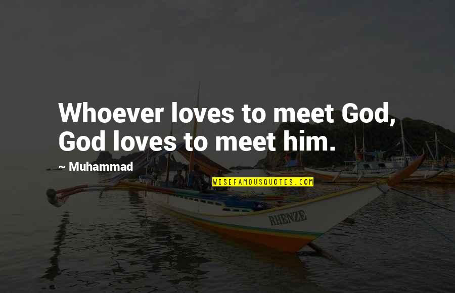 Dr Dre Rap Quotes By Muhammad: Whoever loves to meet God, God loves to