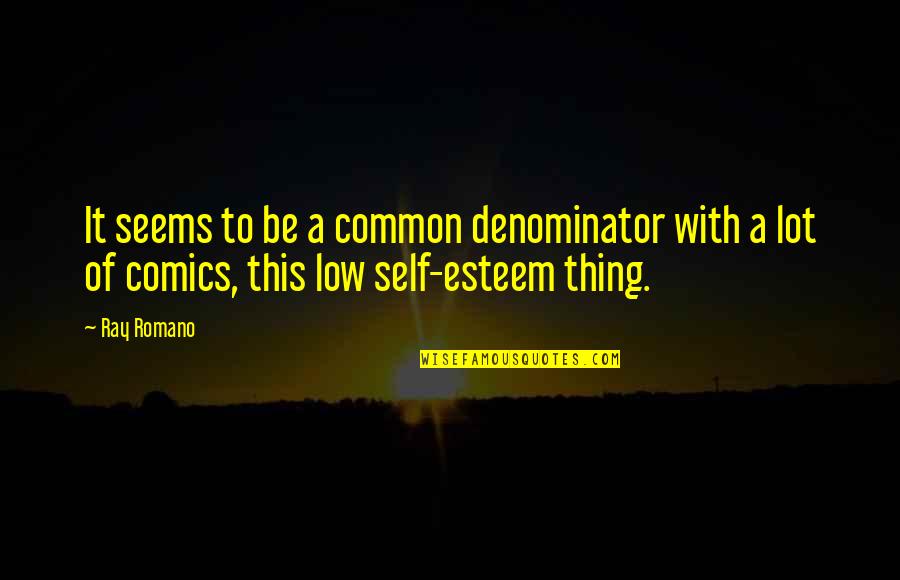 Dr. E. Urner Goodman Quotes By Ray Romano: It seems to be a common denominator with