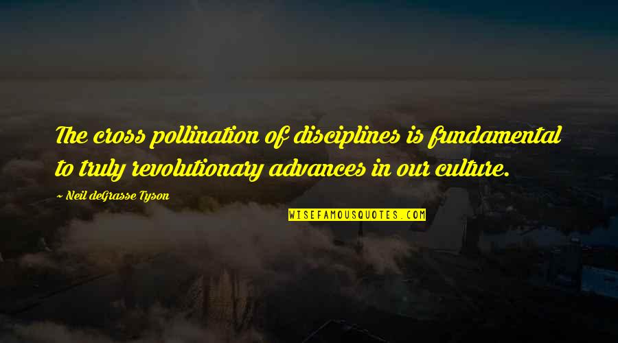 Dr Erwin Lutzer Quotes By Neil DeGrasse Tyson: The cross pollination of disciplines is fundamental to Dr Erwin Lutzer Quotes By Neil DeGrasse Tyson: The cross pollination of disciplines is fundamental to