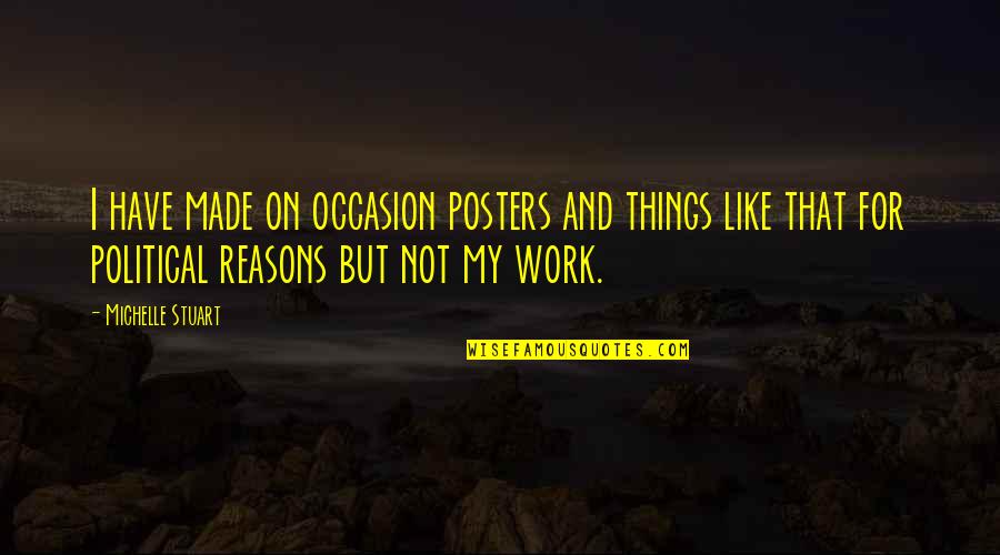 Dr Farrah Gray Picture Quotes By Michelle Stuart: I have made on occasion posters and things