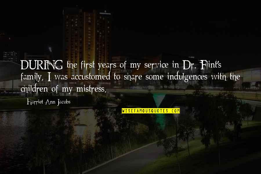 Dr First Quotes By Harriet Ann Jacobs: DURING the first years of my service in