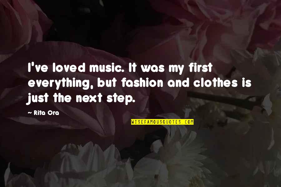 Dr G Medical Examiner Quotes By Rita Ora: I've loved music. It was my first everything,