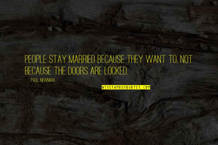 Dr Gary Chapman Quotes By Paul Newman: People stay married because they want to, not