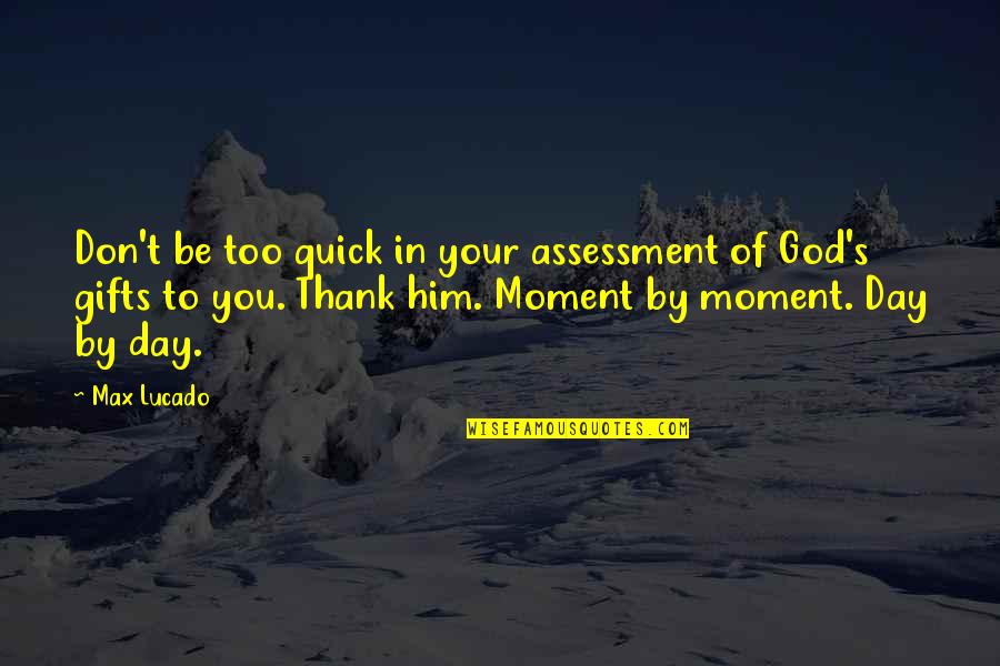 Dr Giggles Quotes By Max Lucado: Don't be too quick in your assessment of