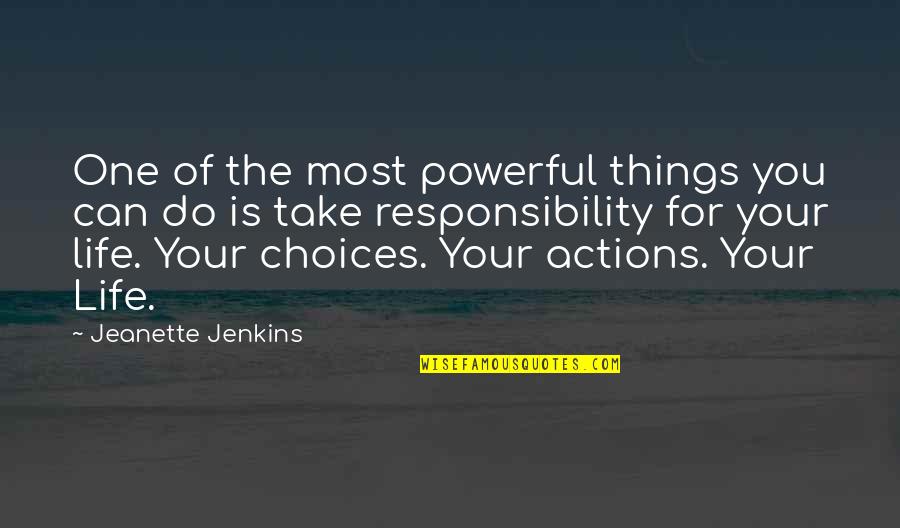 Dr Glasser Quotes By Jeanette Jenkins: One of the most powerful things you can