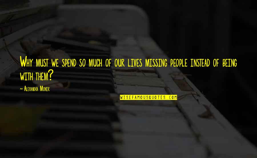 Dr Hamka Quotes By Alexandra Monir: Why must we spend so much of our