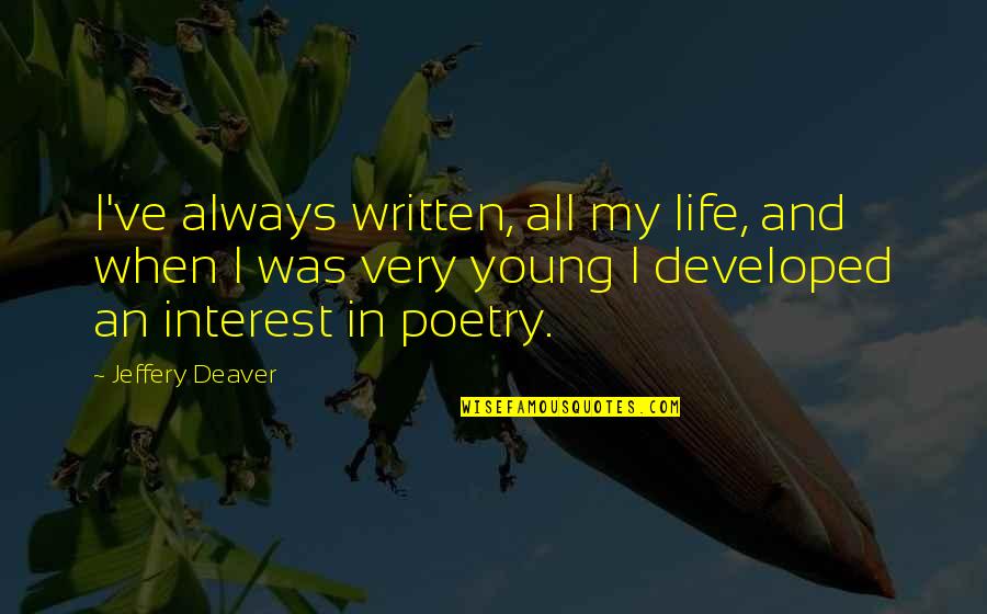 Dr Hastie Lanyon Quotes By Jeffery Deaver: I've always written, all my life, and when