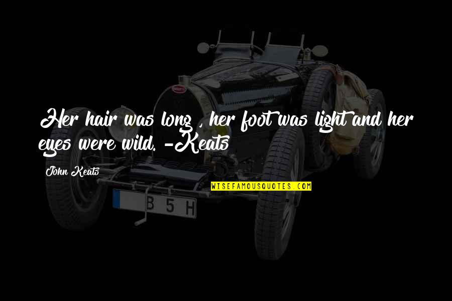 Dr Hill Doterra Quotes By John Keats: Her hair was long , her foot was