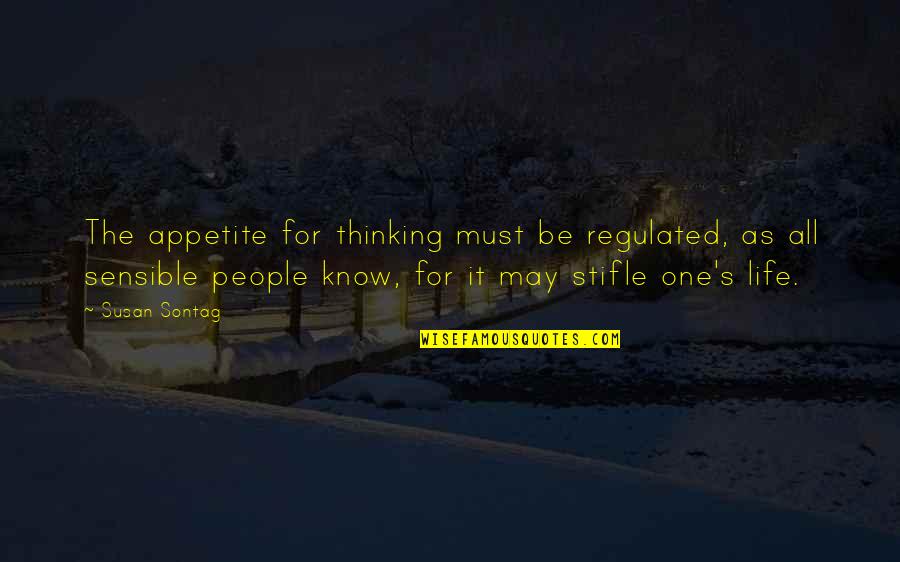 Dr House M D Quotes By Susan Sontag: The appetite for thinking must be regulated, as