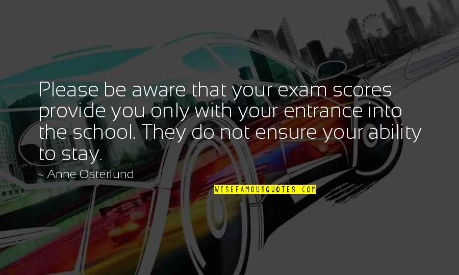 Dr. J Quotes By Anne Osterlund: Please be aware that your exam scores provide