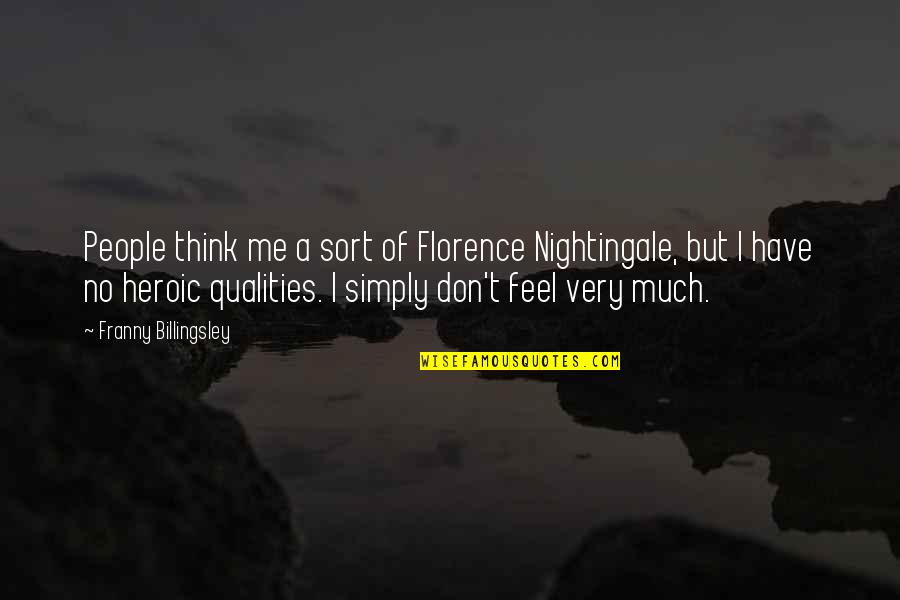 Dr Jeff Mullen Quotes By Franny Billingsley: People think me a sort of Florence Nightingale, Dr Jeff Mullen Quotes By Franny Billingsley: People think me a sort of Florence Nightingale,