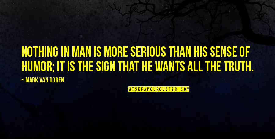 Dr Jeff Rediger Quotes By Mark Van Doren: Nothing in man is more serious than his Dr Jeff Rediger Quotes By Mark Van Doren: Nothing in man is more serious than his