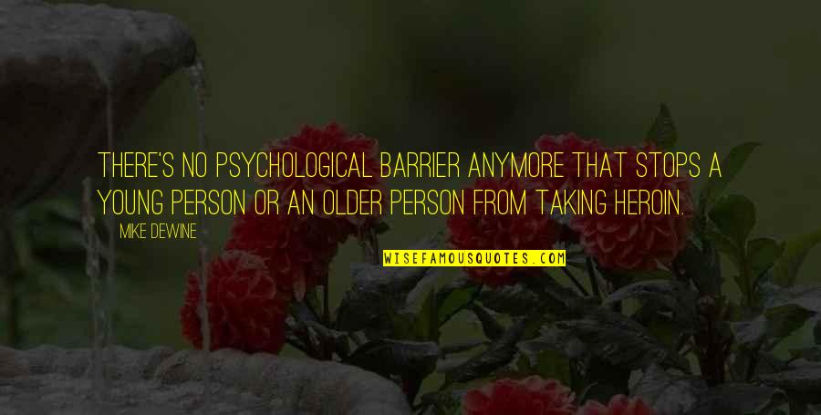 Dr Jekyll And Hyde Chapter 3 Quotes By Mike DeWine: There's no psychological barrier anymore that stops a Dr Jekyll And Hyde Chapter 3 Quotes By Mike DeWine: There's no psychological barrier anymore that stops a