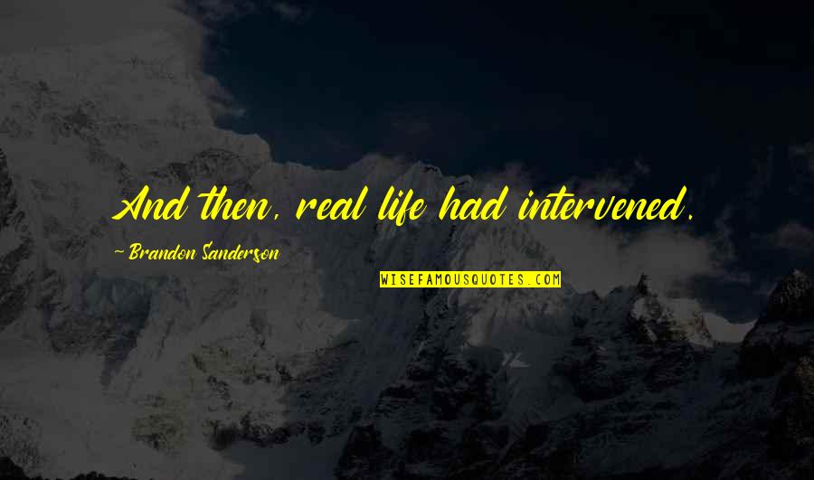 Dr Joel Goran Quotes By Brandon Sanderson: And then, real life had intervened.