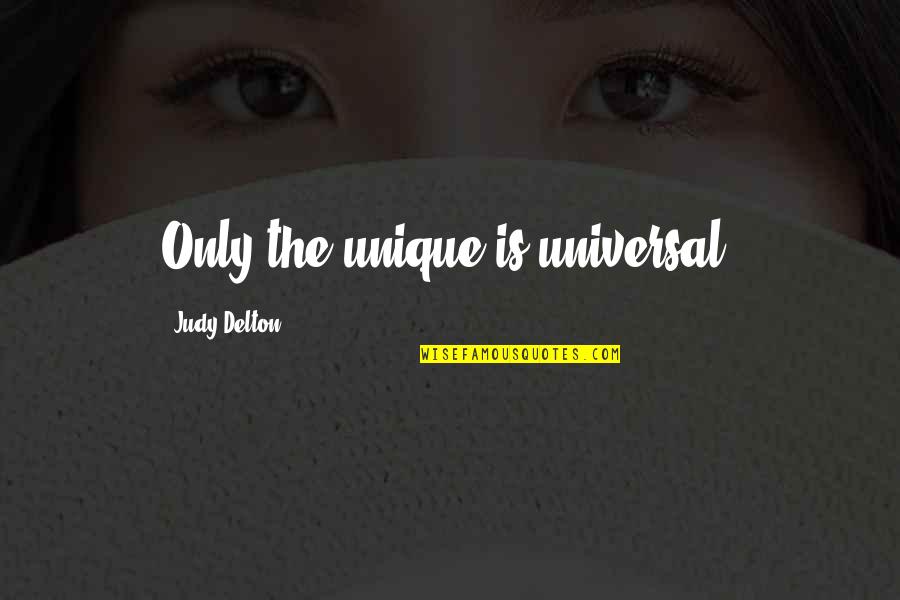 Dr Joel Wallach Quotes By Judy Delton: Only the unique is universal.