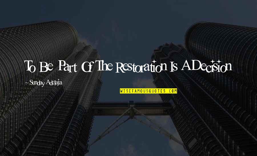 Dr John Demartini Quotes By Sunday Adelaja: To Be Part Of The Restoration Is A