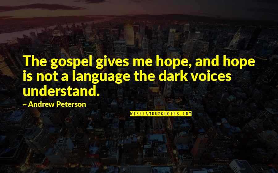 Dr Julius No Quotes By Andrew Peterson: The gospel gives me hope, and hope is