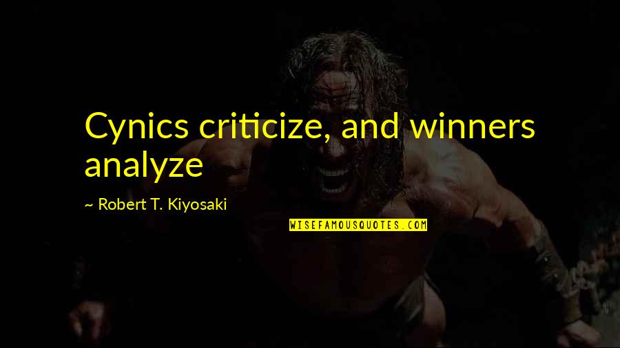 Dr Julius No Quotes By Robert T. Kiyosaki: Cynics criticize, and winners analyze