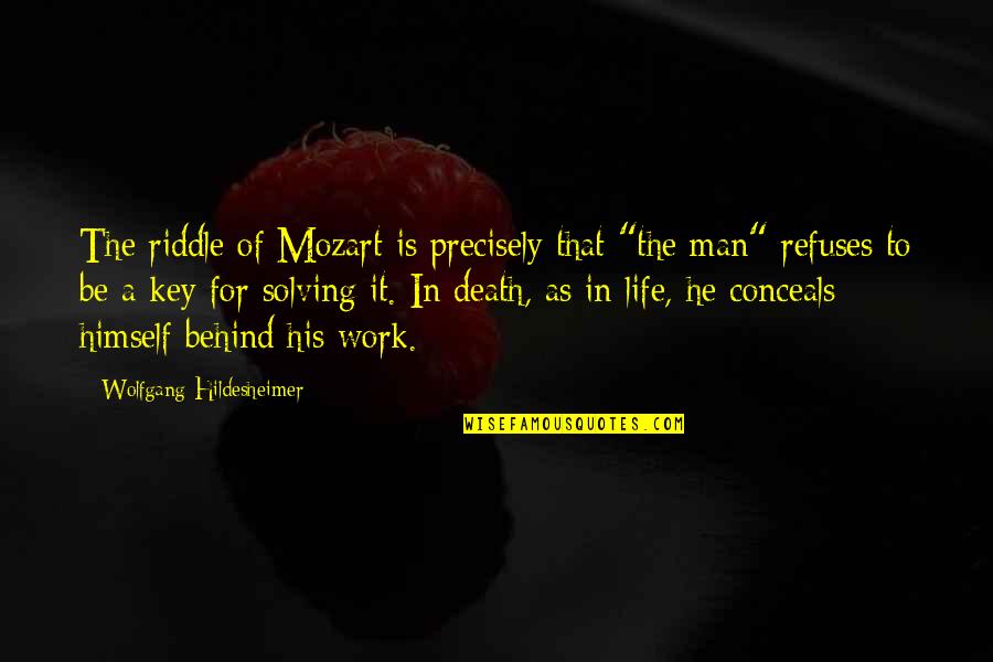 Dr Kader Ibrahim Quotes By Wolfgang Hildesheimer: The riddle of Mozart is precisely that "the