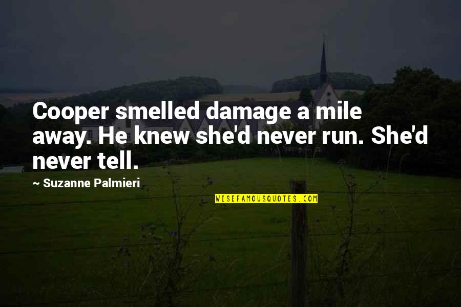 Dr Kent M Keith Quotes By Suzanne Palmieri: Cooper smelled damage a mile away. He knew