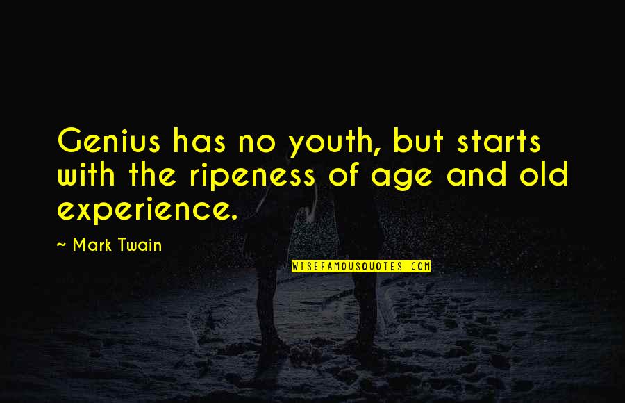 Dr Kissinger Quotes By Mark Twain: Genius has no youth, but starts with the