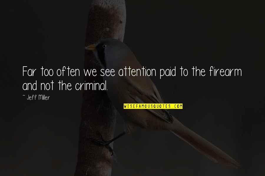 Dr Lester Quotes By Jeff Miller: Far too often we see attention paid to