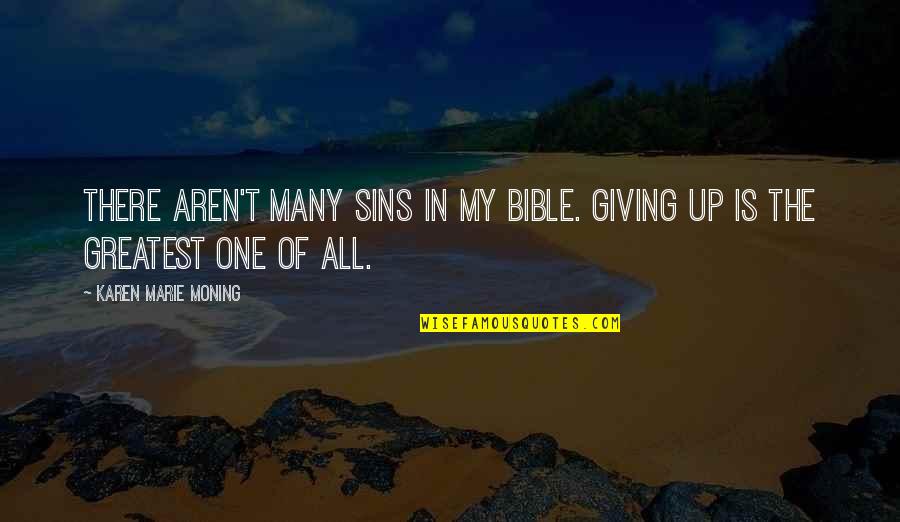 Dr Lester Sumrall Quotes By Karen Marie Moning: There aren't many sins in my bible. Giving