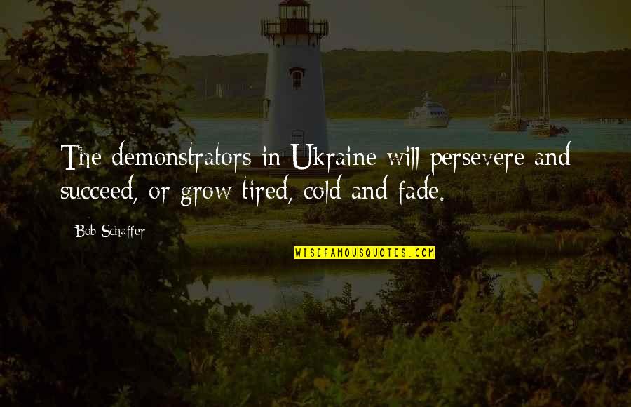 Dr Lizardo Quotes By Bob Schaffer: The demonstrators in Ukraine will persevere and succeed, Dr Lizardo Quotes By Bob Schaffer: The demonstrators in Ukraine will persevere and succeed,