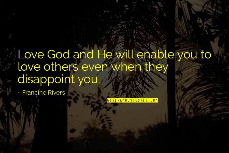Dr. Llaila Afrika Quotes By Francine Rivers: Love God and He will enable you to