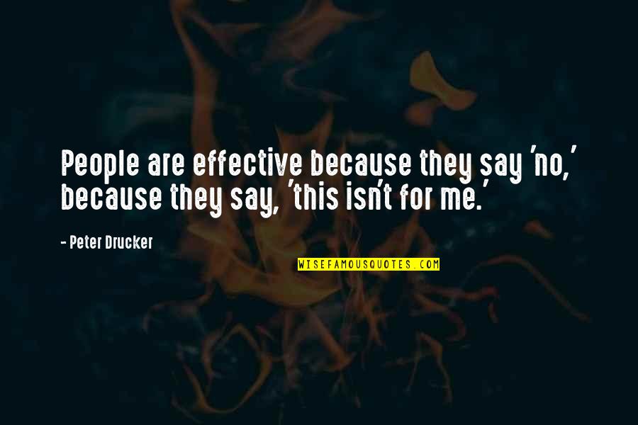 Dr Luanda Grazette Quotes By Peter Drucker: People are effective because they say 'no,' because