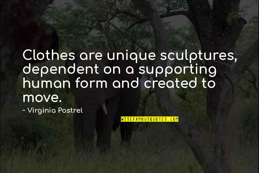 Dr M Ti Miesto Text Quotes By Virginia Postrel: Clothes are unique sculptures, dependent on a supporting Dr M Ti Miesto Text Quotes By Virginia Postrel: Clothes are unique sculptures, dependent on a supporting
