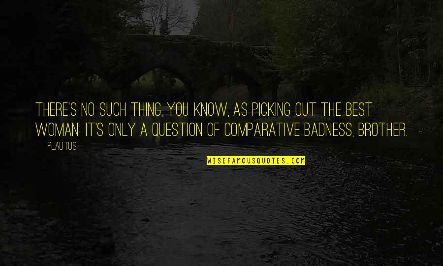 Dr Manette In A Tale Of Two Cities Quotes By Plautus: There's no such thing, you know, as picking