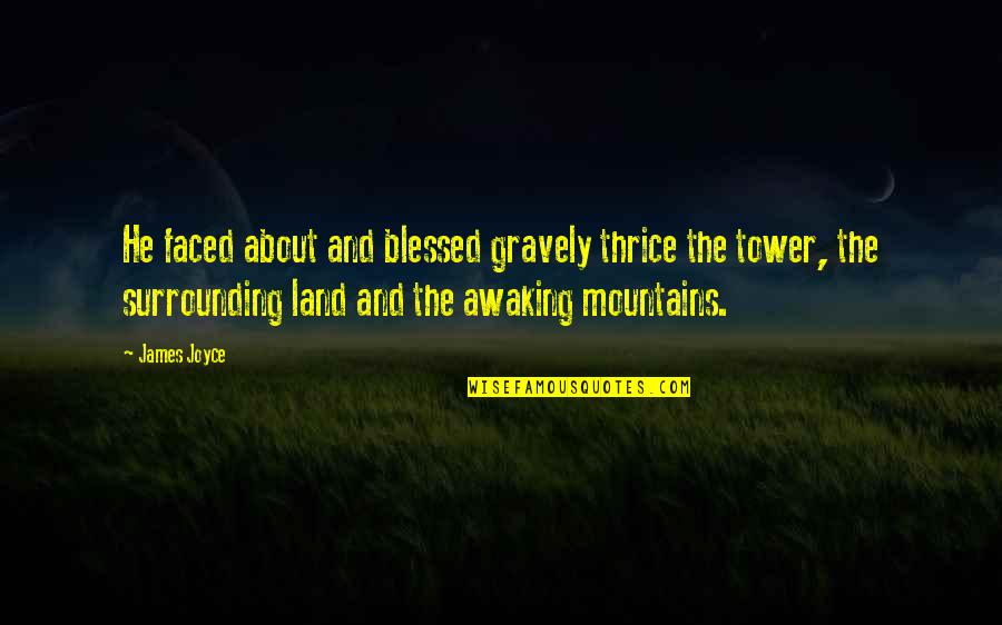 Dr Mark Rutland Quotes By James Joyce: He faced about and blessed gravely thrice the Dr Mark Rutland Quotes By James Joyce: He faced about and blessed gravely thrice the