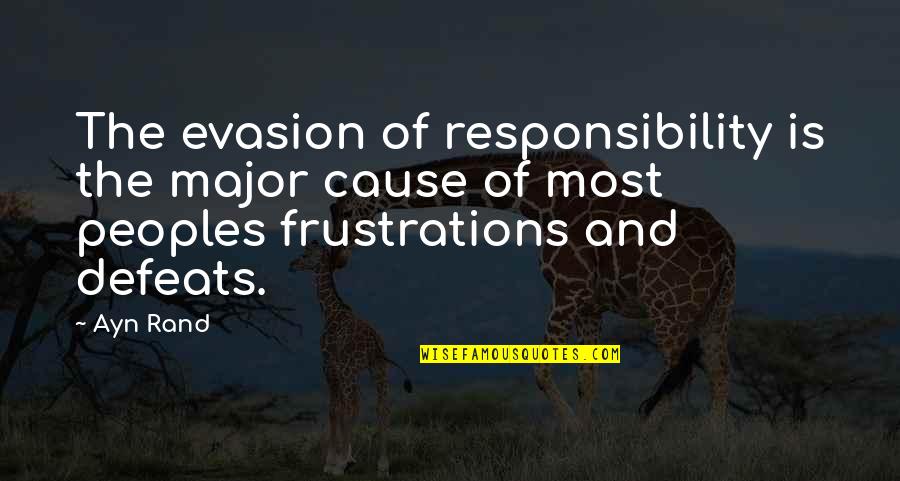Dr Michael Gervais Quotes By Ayn Rand: The evasion of responsibility is the major cause Dr Michael Gervais Quotes By Ayn Rand: The evasion of responsibility is the major cause
