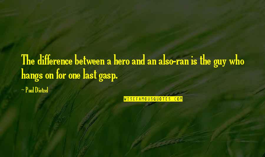 Dr Mildred Jefferson Quotes By Paul Dietzel: The difference between a hero and an also-ran