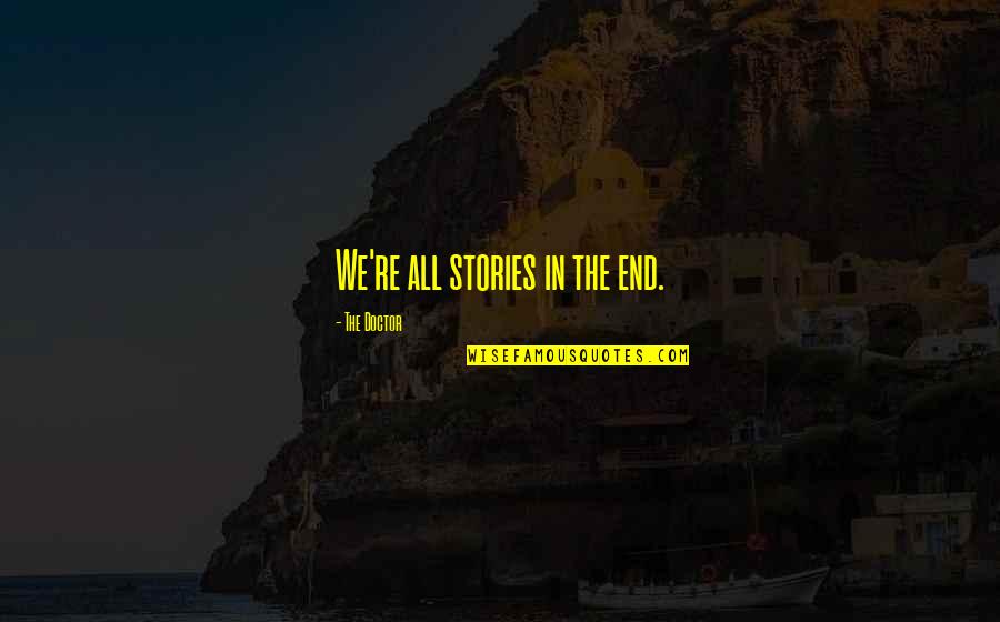 Dr Mildred Jefferson Quotes By The Doctor: We're all stories in the end.