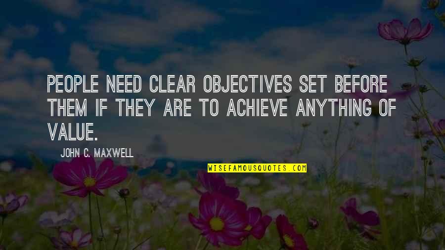 Dr Milton Obote Quotes By John C. Maxwell: People need clear objectives set before them if