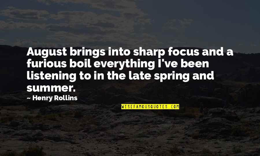 Dr Morton Quotes By Henry Rollins: August brings into sharp focus and a furious