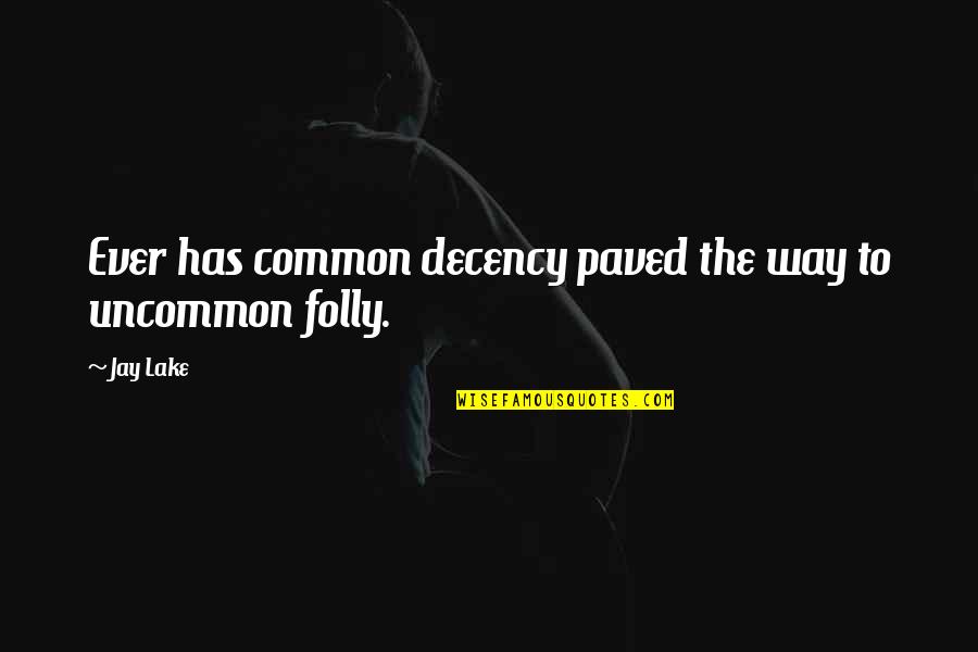 Dr Murad Quotes By Jay Lake: Ever has common decency paved the way to