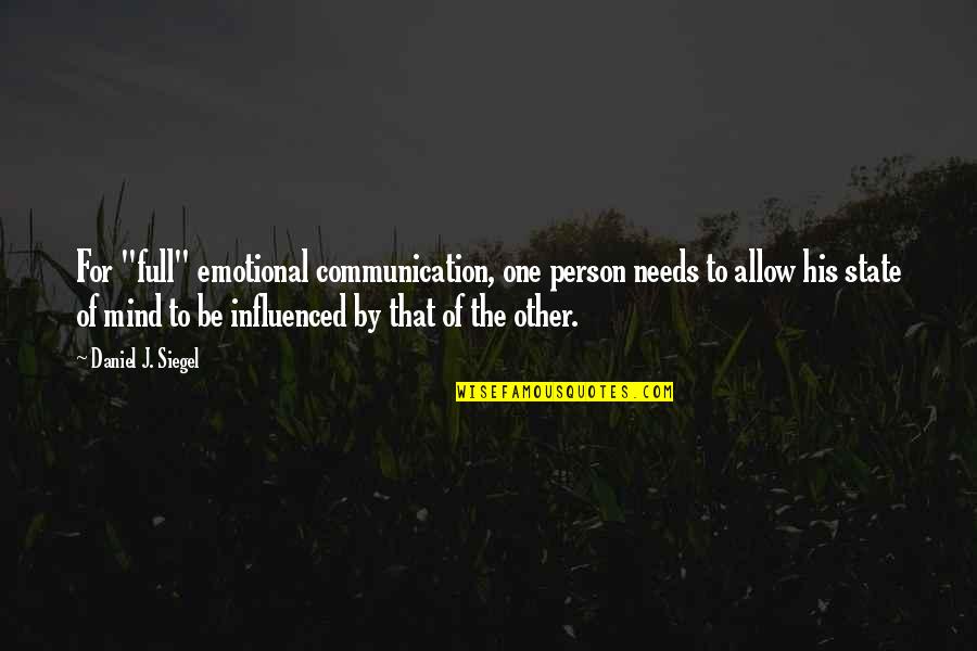 Dr Mustafa Mahmud Quotes By Daniel J. Siegel: For "full" emotional communication, one person needs to