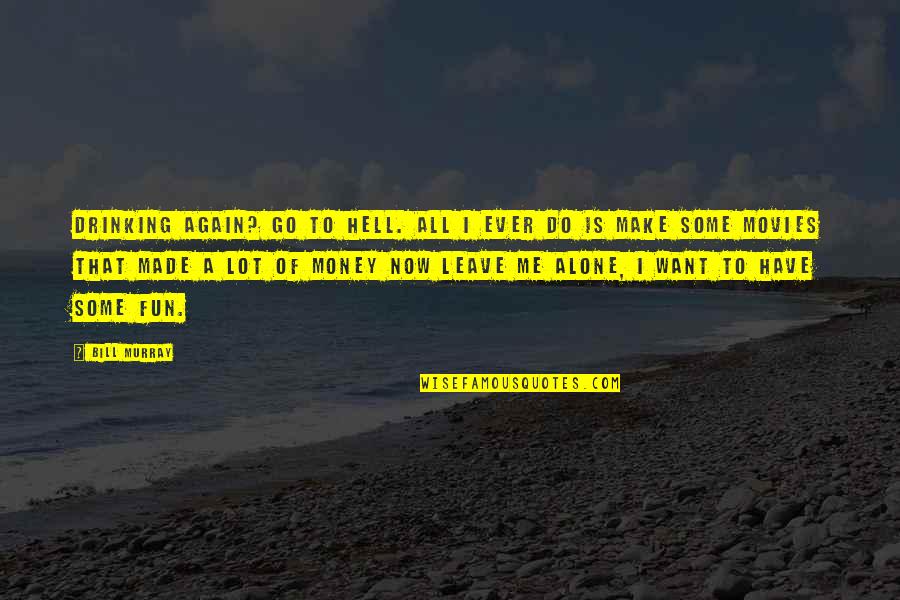 Dr Nathan Katowski Quotes By Bill Murray: Drinking again? Go to hell. All I ever Dr Nathan Katowski Quotes By Bill Murray: Drinking again? Go to hell. All I ever