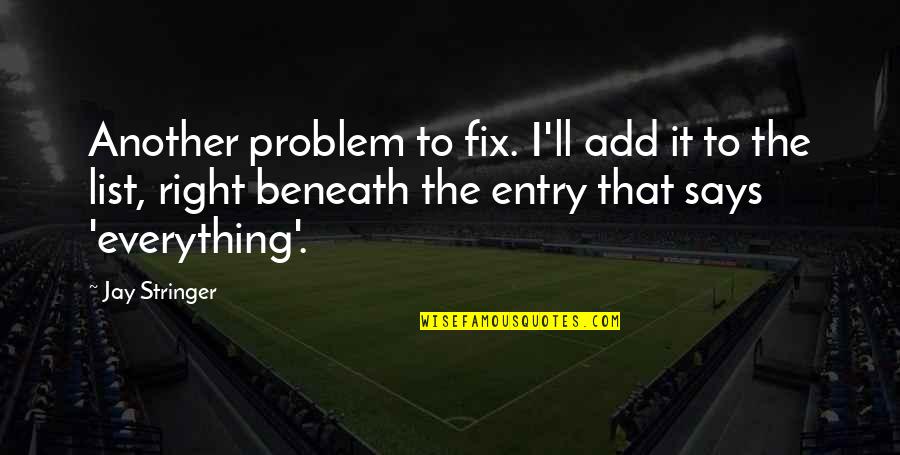 Dr Nathan Katowski Quotes By Jay Stringer: Another problem to fix. I'll add it to Dr Nathan Katowski Quotes By Jay Stringer: Another problem to fix. I'll add it to