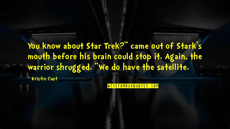 Dr Nitschke Quotes By Kristin Cast: You know about Star Trek?" came out of