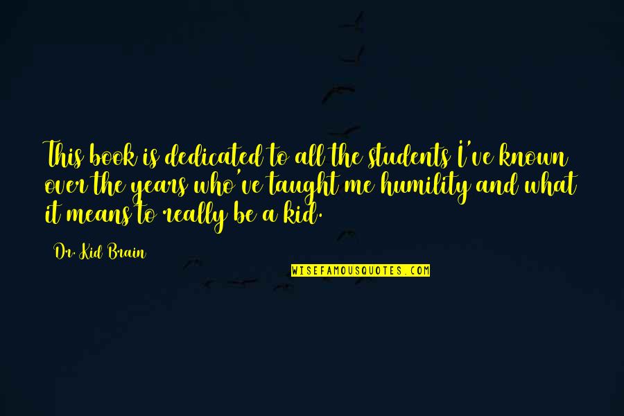 Dr No Book Quotes By Dr. Kid Brain: This book is dedicated to all the students Dr No Book Quotes By Dr. Kid Brain: This book is dedicated to all the students