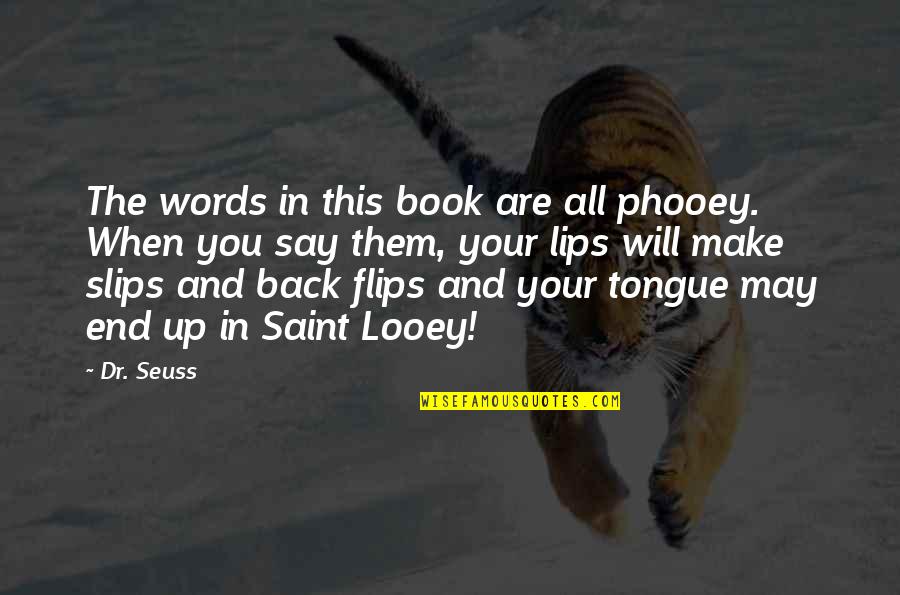 Dr No Book Quotes By Dr. Seuss: The words in this book are all phooey. Dr No Book Quotes By Dr. Seuss: The words in this book are all phooey.