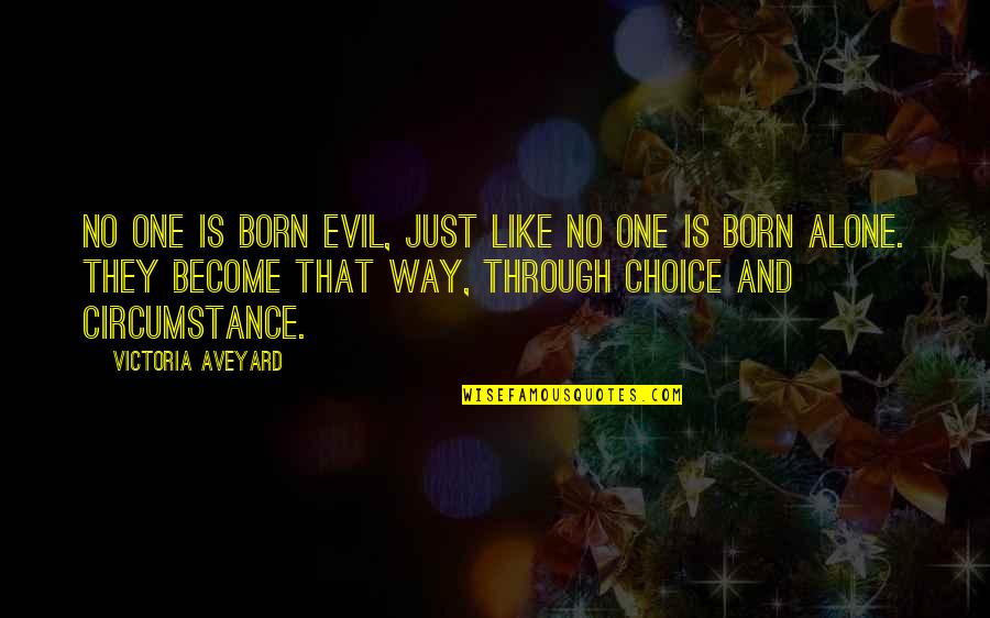 Dr No Book Quotes By Victoria Aveyard: No one is born evil, just like no Dr No Book Quotes By Victoria Aveyard: No one is born evil, just like no