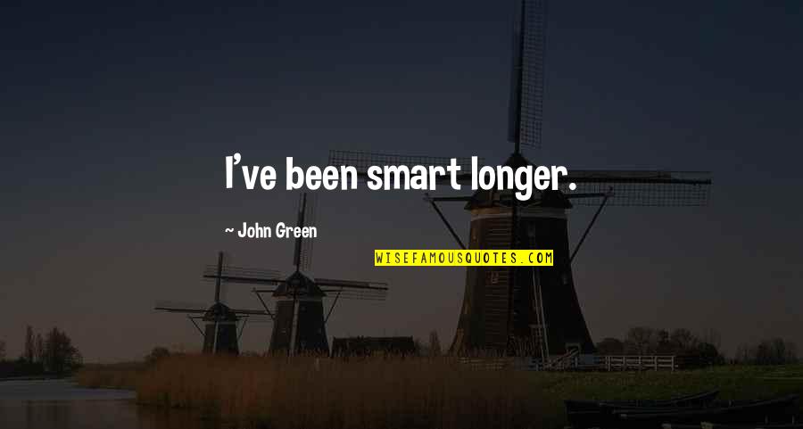 Dr No Ian Fleming Quotes By John Green: I've been smart longer.