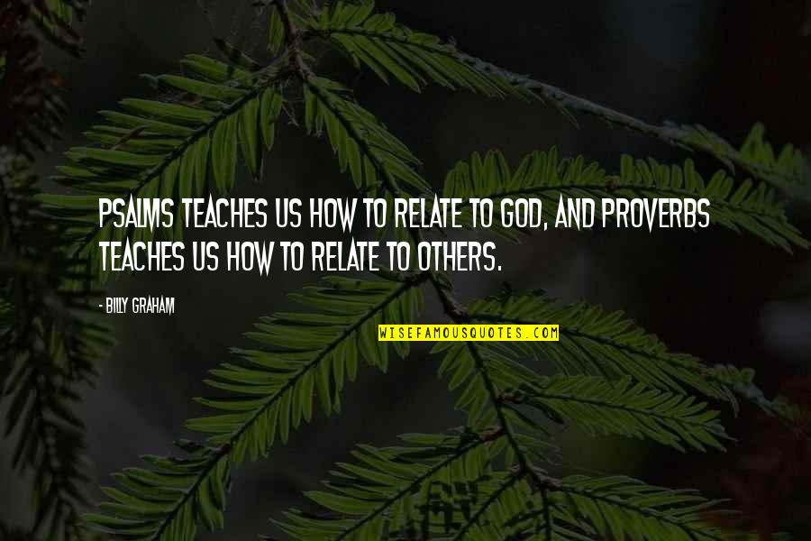 Dr Oetker Quotes By Billy Graham: Psalms teaches us how to relate to God,