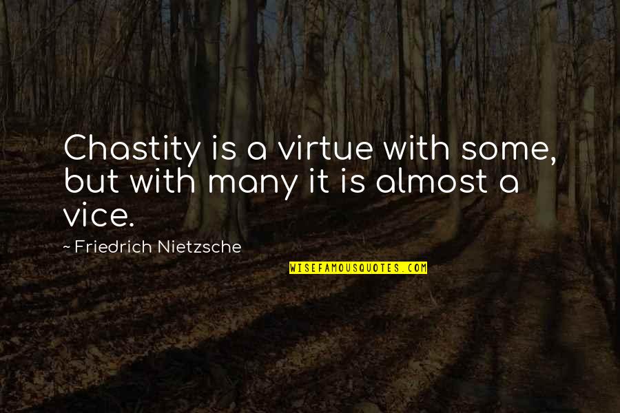 Dr Phil Mcgraw Quotes By Friedrich Nietzsche: Chastity is a virtue with some, but with